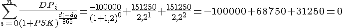tex:{\displaystyle \sum _{i=0}^{n}{\frac {DP_{i}}{(1+PSK)^{d_{i}-d_{0} \over 365}}}={\frac {-100000}{(1+1,2)^{0}}}+{\frac {151250}{2,2^{1}}}+{\frac {151250}{2,2^{2}}}=-100000+68750+31250=0}